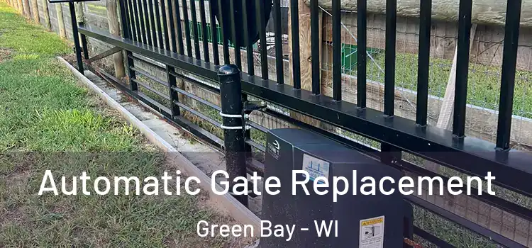 Automatic Gate Replacement Green Bay - WI