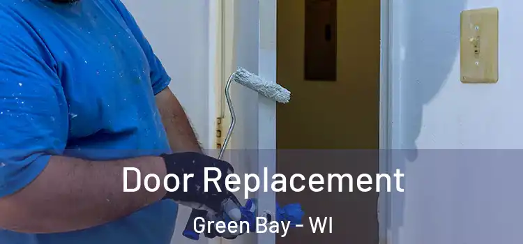 Door Replacement Green Bay - WI