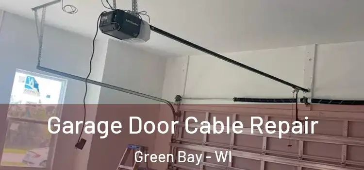  Garage Door Cable Repair Green Bay - WI