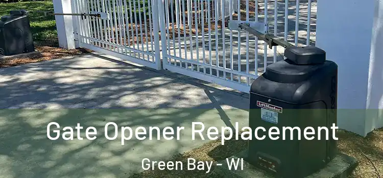 Gate Opener Replacement Green Bay - WI