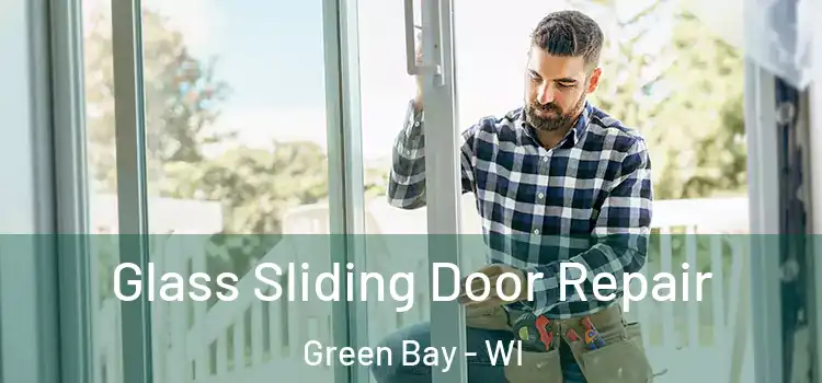  Glass Sliding Door Repair Green Bay - WI