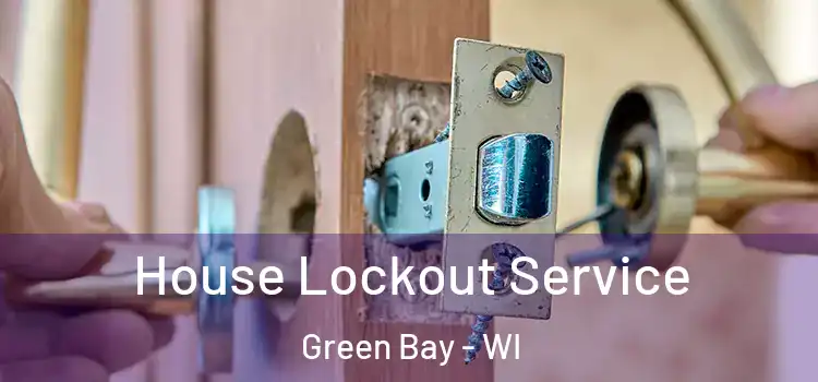  House Lockout Service Green Bay - WI
