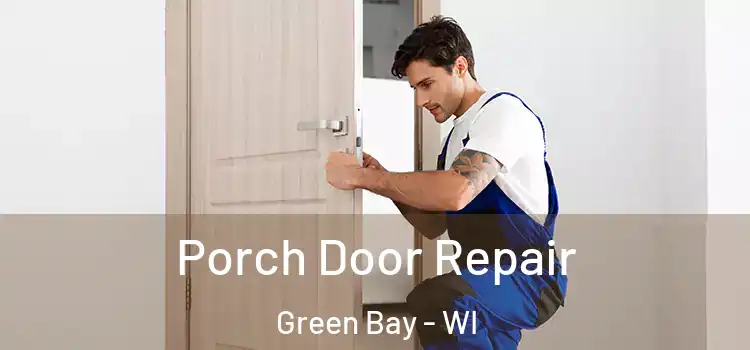  Porch Door Repair Green Bay - WI