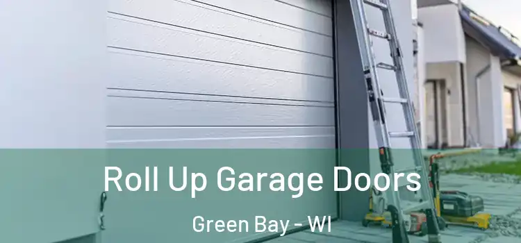  Roll Up Garage Doors Green Bay - WI