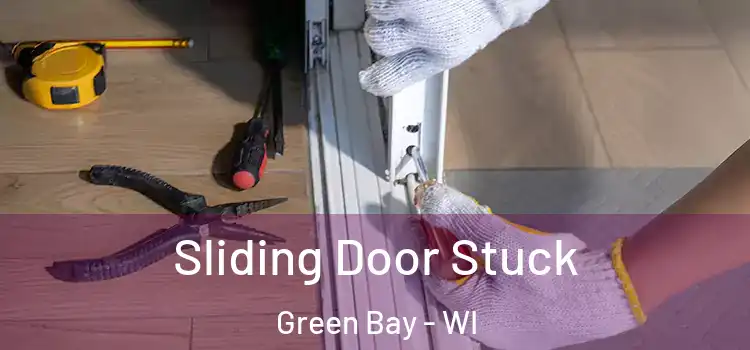  Sliding Door Stuck Green Bay - WI